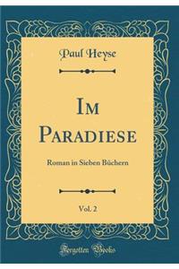 Im Paradiese, Vol. 2: Roman in Sieben BÃ¼chern (Classic Reprint)