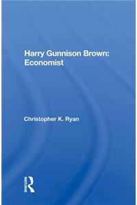 Harry Gunnison Brown: Economist