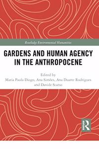 Gardens and Human Agency in the Anthropocene