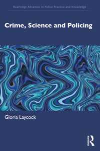 Crime, Science and Policing (Routledge Advances in Police Practice and Knowledge)