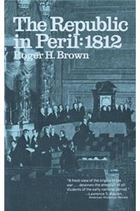 The Republic in Peril: 1812