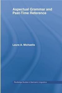 Aspectual Grammar and Past Time Reference