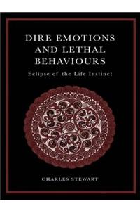 Dire Emotions and Lethal Behaviors: Eclipse of the Life Instinct