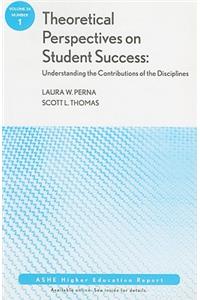 Theoretical Perspectives on Student Success: Understanding the Contributions of the Disciplines