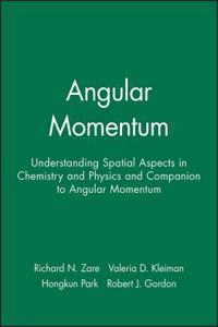 Angular Momentum - Understanding Spatial Aspects in Chemistry and Physics & Companion to Angular Momentum, Set