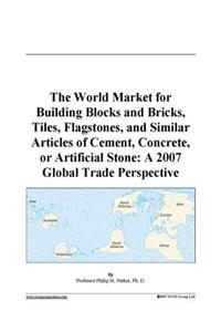 The World Market for Building Blocks and Bricks, Tiles, Flagstones, and Similar Articles of Cement, Concrete, or Artificial Stone