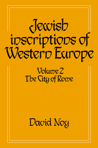 Jewish Inscriptions of Western Europe: Volume 2, the City of Rome: The City of Rome