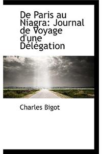 de Paris Au Niagra: Journal de Voyage D'Une Delegation