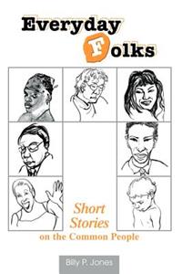 Everyday Folks: Short Stories on the Common People