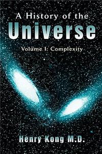 History of the Universe: Volume I: Complexity