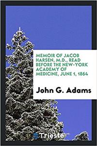 MEMOIR OF JACOB HARSEN, M.D., READ BEFOR