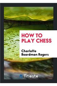 How to Play Chess