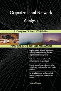Organizational Network Analysis A Complete Guide - 2019 Edition