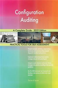 Configuration Auditing A Complete Guide - 2019 Edition