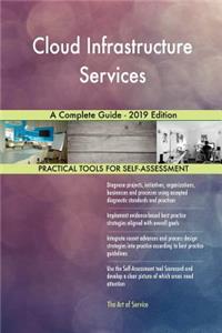 Cloud Infrastructure Services A Complete Guide - 2019 Edition