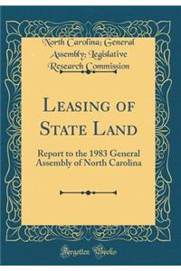 Leasing of State Land: Report to the 1983 General Assembly of North Carolina (Classic Reprint)