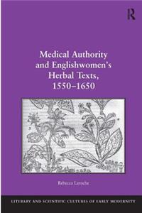 Medical Authority and Englishwomen's Herbal Texts, 1550-1650