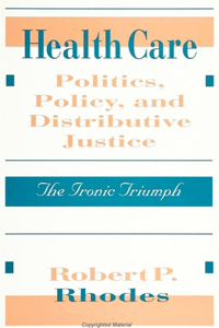 Health Care Politics, Policy, and Distributive Justice