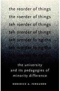 The Reorder of Things: The University and Its Pedagogies of Minority Difference