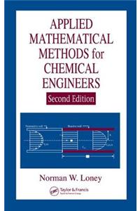 Applied Mathematical Methods for Chemical Engineers