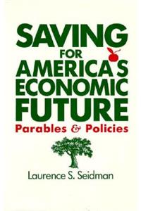 Saving for America's Economic Future: Parables and Policies