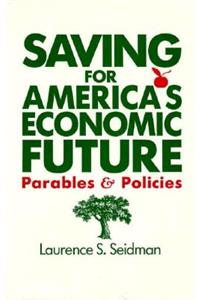 Saving for America's Economic Future: Parables and Policies