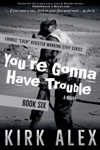 You're Gonna Have Trouble