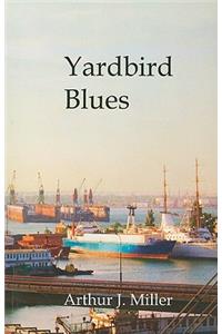 Yardbird Blues: Twenty-Five Years of a Wobbly in the Maritime Industry