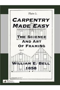 Carpentry Made Easy; Or, The Science And Art Of Framing