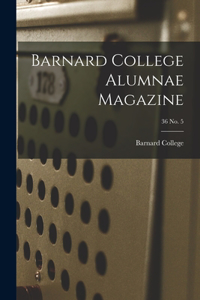 Barnard College Alumnae Magazine; 36 No. 5