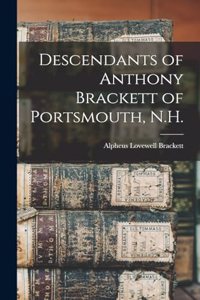 Descendants of Anthony Brackett of Portsmouth, N.H.