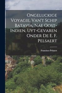 Ongeluckige Voyagie, Van't Schip Batavia, Nae Oost-Indien, Uyt-Gevaren Onder De E. F. Pelsaert