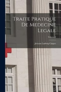 Traite Pratique De Medecine Legale; Volume 2