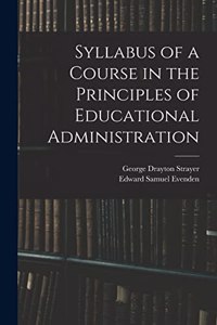 Syllabus of a Course in the Principles of Educational Administration