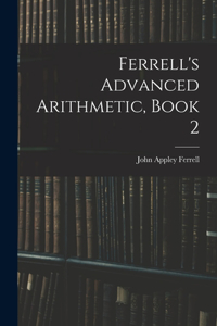 Ferrell's Advanced Arithmetic, Book 2