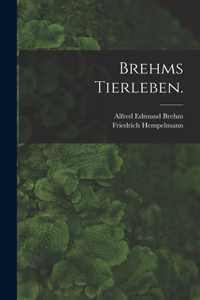 Brehms Tierleben.