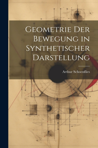 Geometrie Der Bewegung in Synthetischer Darstellung