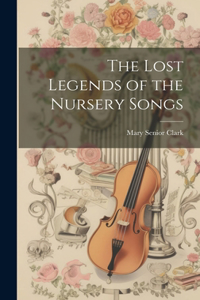 Lost Legends of the Nursery Songs