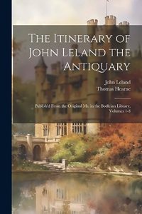 Itinerary of John Leland the Antiquary