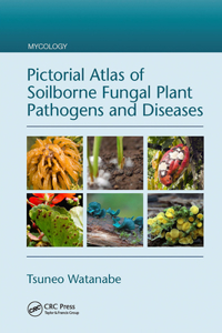 Pictorial Atlas of Soilborne Fungal Plant Pathogens and Diseases