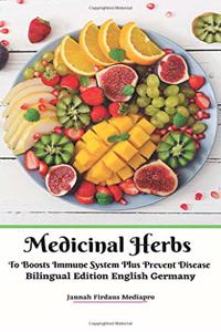 Medicinal Herbs To Boosts Immune System Plus Prevent Disease Bilingual Edition English Germany Hardcover Version