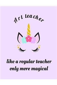 Art Teacher Like A Regular Teacher Only More Magical