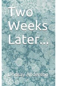 Two Weeks Later...