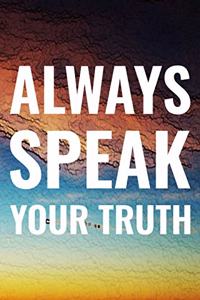 Always Speak Your Truth