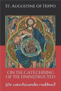 On the Catechising of the Uninstructed