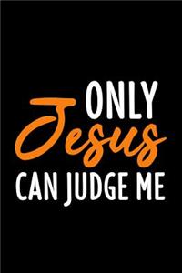 Only Jesus Can Judge Me