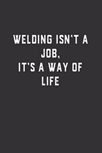 Welding Isn't a Job, It's a Way of Life