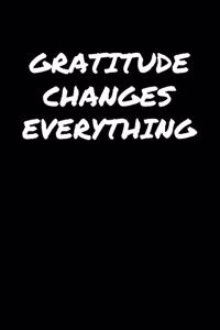 Gratitude Changes Everything