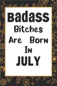 Badass Bitches Are Born In July