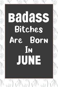 Badass Bitches Are Born In June